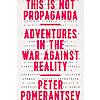 $1.99 | This Is Not Propaganda: Adventures in the War Against Reality (eBook) by Peter Pomerantsev