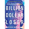$1.99 | Billion Dollar Loser: The Epic Rise and Spectacular Fall of Adam Neumann and WeWork (eBook) by Reeves Wiedeman