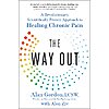 $1.99 | The Way Out: A Revolutionary, Scientifically Proven Approach to Healing Chronic Pain (eBook) by Alan Gordon, Alon Ziv